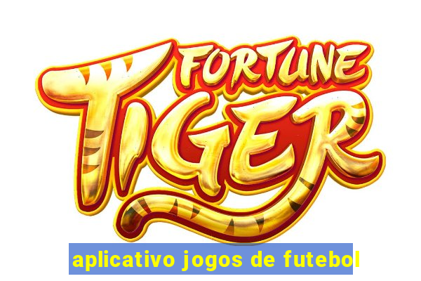 aplicativo jogos de futebol